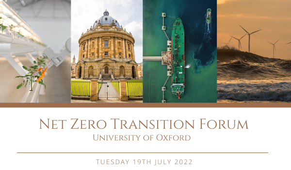 Oxford Net Zero Transition Forum. University of Oxford. 19 July 2022